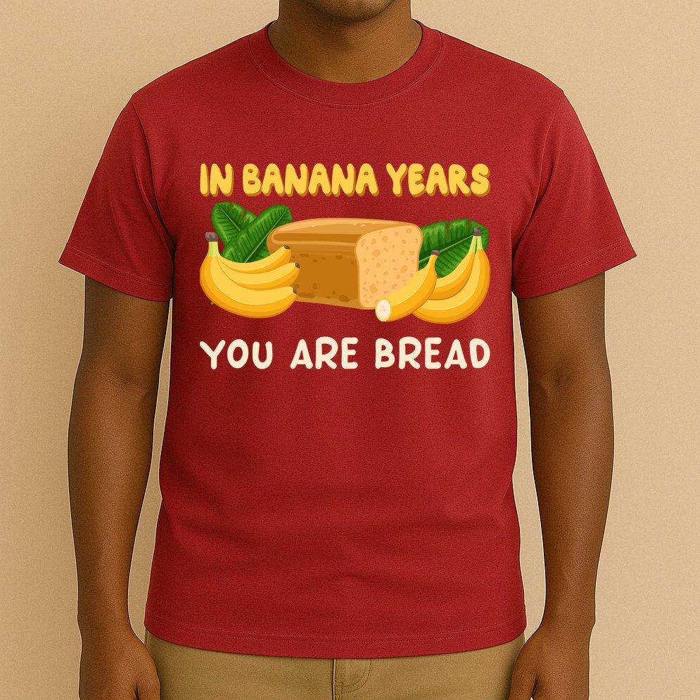Bakery Banana Bread In Banana Years You're Bread T-Shirt