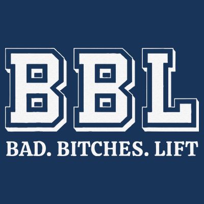 Bbl Bad Bitches Lift Funny Lifting Weight Workout Fitness T-Shirt