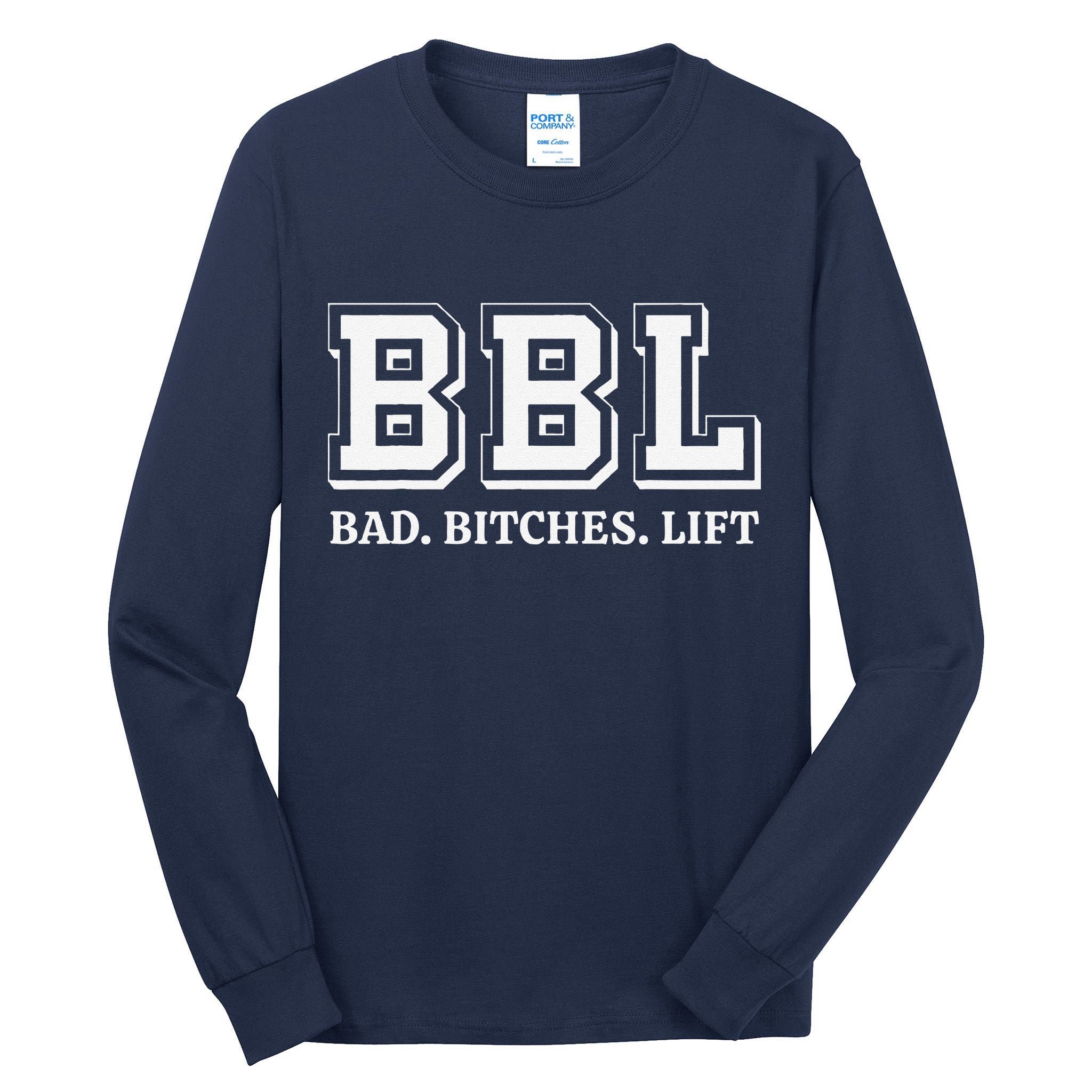 Bbl Bad Bitches Lift Funny Lifting Weight Workout Fitness Tall Long Sleeve T-Shirt
