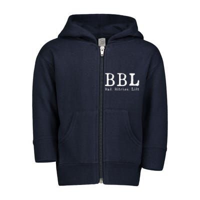 Bbl Bad Bitches Lift Toddler Zip Fleece Hoodie