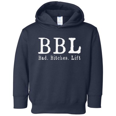 Bbl Bad Bitches Lift Toddler Hoodie