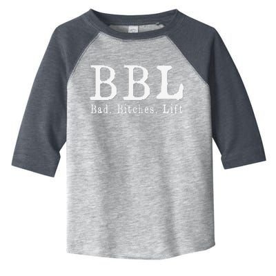 Bbl Bad Bitches Lift Toddler Fine Jersey T-Shirt