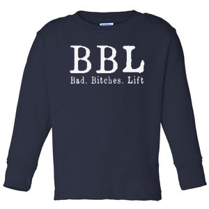 Bbl Bad Bitches Lift Toddler Long Sleeve Shirt