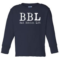 Bbl Bad Bitches Lift Toddler Long Sleeve Shirt