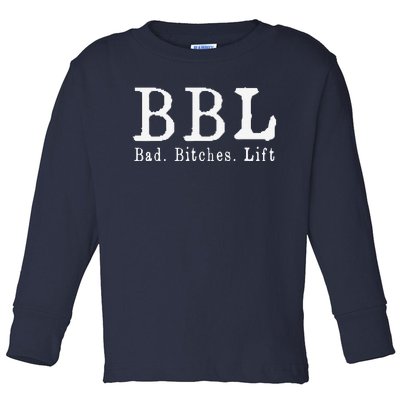 Bbl Bad Bitches Lift Toddler Long Sleeve Shirt