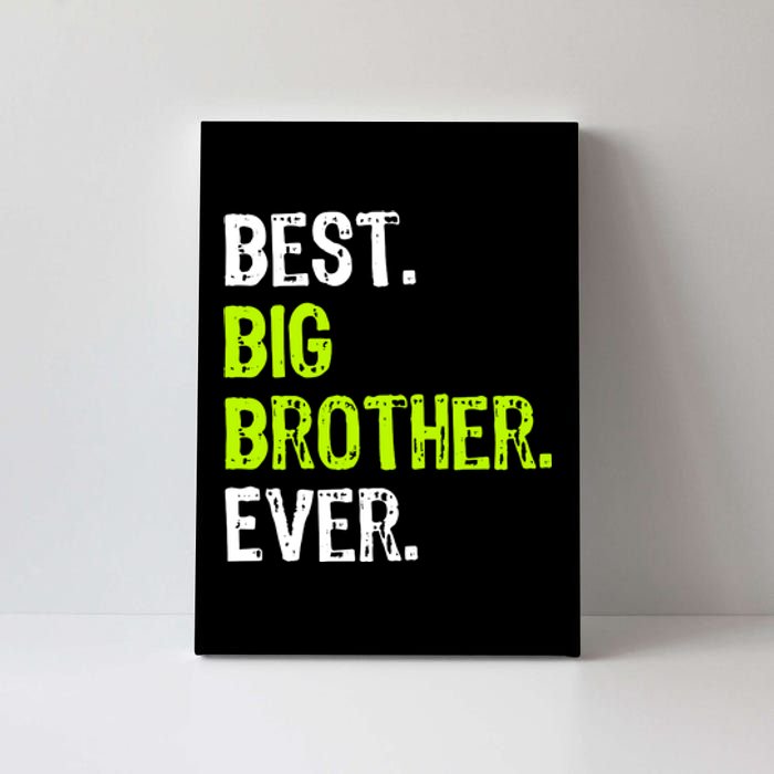 Best Big Brother Ever Teenager Older Sibling For Boys Canvas