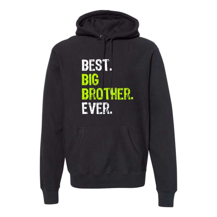 Best Big Brother Ever Teenager Older Sibling For Boys Premium Hoodie