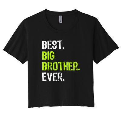 Best Big Brother Ever Teenager Older Sibling For Boys Women's Crop Top Tee