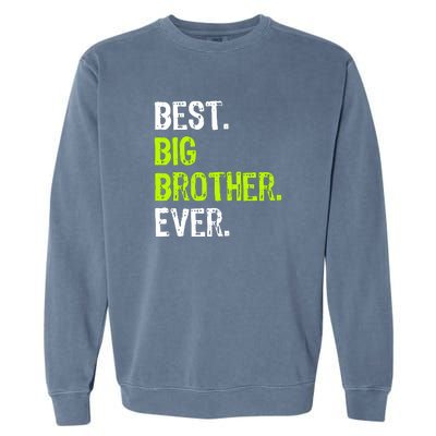 Best Big Brother Ever Teenager Older Sibling For Boys Garment-Dyed Sweatshirt