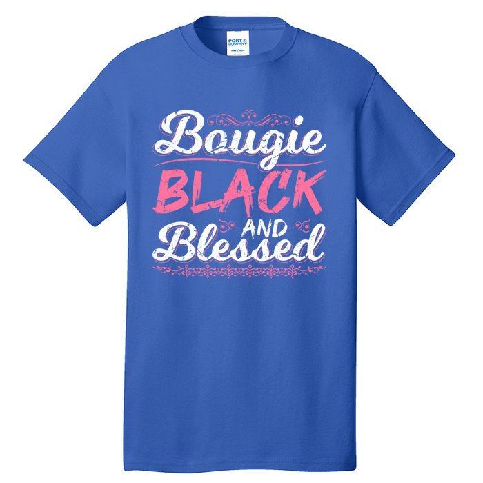 Bougie Black Blessed Dope Boujee Melanin Christmas Gift Tee Gift Tall T-Shirt