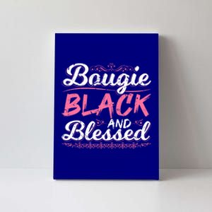 Bougie Black Blessed Dope Boujee Melanin Christmas Gift Tee Gift Canvas