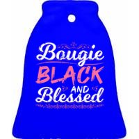 Bougie Black Blessed Dope Boujee Melanin Christmas Gift Tee Gift Ceramic Bell Ornament