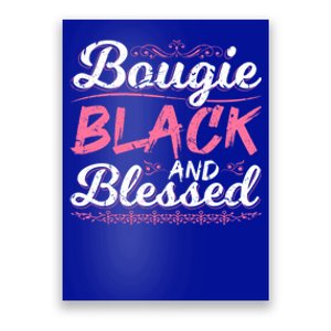 Bougie Black Blessed Dope Boujee Melanin Christmas Gift Tee Gift Poster