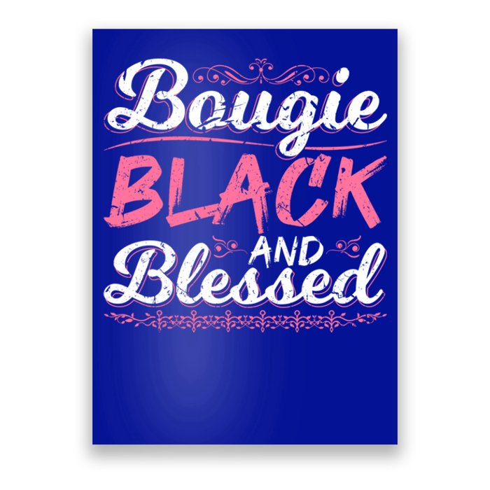 Bougie Black Blessed Dope Boujee Melanin Christmas Gift Tee Gift Poster