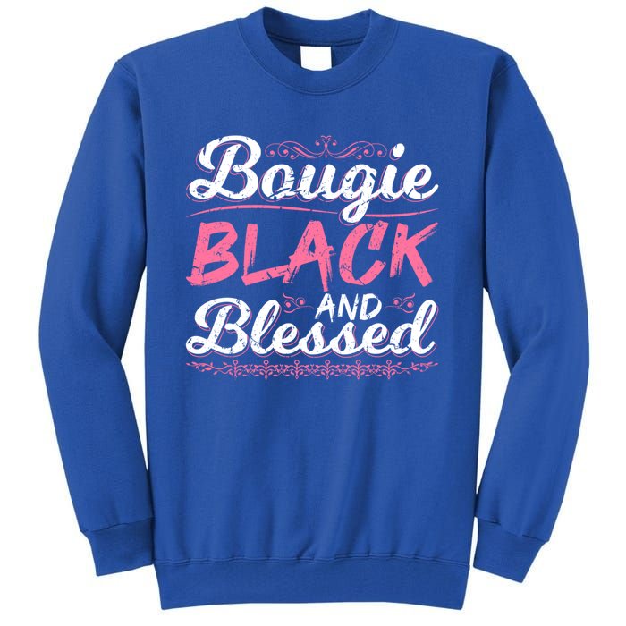 Bougie Black Blessed Dope Boujee Melanin Christmas Gift Tee Gift Tall Sweatshirt