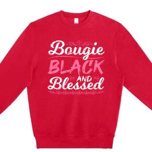 Bougie Black Blessed Dope Boujee Melanin Christmas Gift Tee Gift Premium Crewneck Sweatshirt