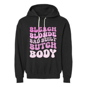 Bleach Blonde Bad Built Butch Body Garment-Dyed Fleece Hoodie