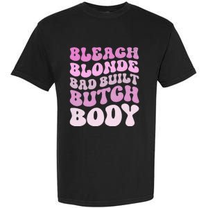 Bleach Blonde Bad Built Butch Body Garment-Dyed Heavyweight T-Shirt