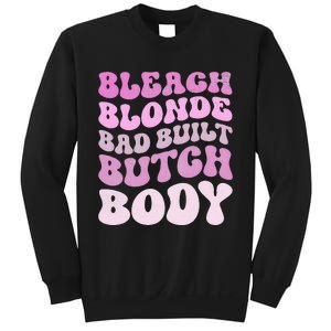 Bleach Blonde Bad Built Butch Body Sweatshirt