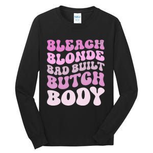 Bleach Blonde Bad Built Butch Body Tall Long Sleeve T-Shirt