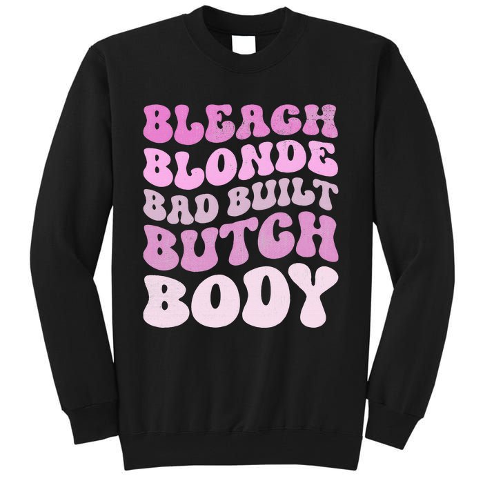 Bleach Blonde Bad Built Butch Body Tall Sweatshirt