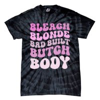 Bleach Blonde Bad Built Butch Body Tie-Dye T-Shirt