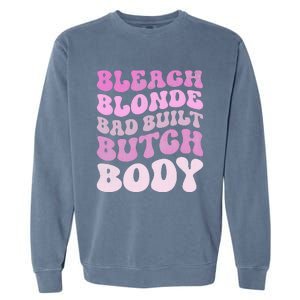 Bleach Blonde Bad Built Butch Body Garment-Dyed Sweatshirt