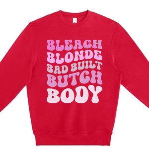 Bleach Blonde Bad Built Butch Body Premium Crewneck Sweatshirt