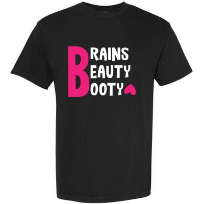 Brains Beauty Booty Funny Smart Pretty Fitness Butt Workout Gift Garment-Dyed Heavyweight T-Shirt