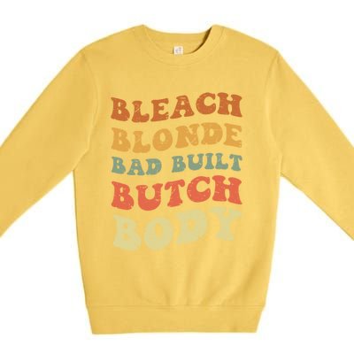 Bleach Blonde Bad Built Butch Body Grunge Retro Funny Gift Premium Crewneck Sweatshirt