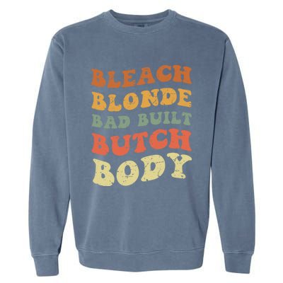 Bleach Blonde Bad Built Butch Body Grunge Retro Funny Gift Garment-Dyed Sweatshirt