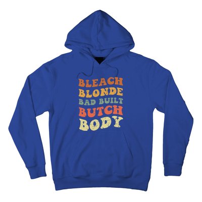 Bleach Blonde Bad Built Butch Body Grunge Retro Funny Gift Hoodie