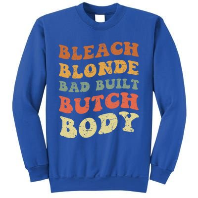 Bleach Blonde Bad Built Butch Body Grunge Retro Funny Gift Sweatshirt