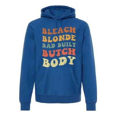 Bleach Blonde Bad Built Butch Body Grunge Retro Funny Gift Premium Hoodie