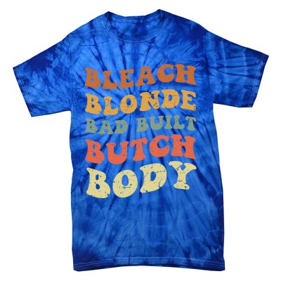 Bleach Blonde Bad Built Butch Body Grunge Retro Funny Gift Tie-Dye T-Shirt