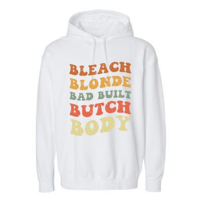 Bleach Blonde Bad Built Butch Body Grunge Retro Funny Gift Garment-Dyed Fleece Hoodie