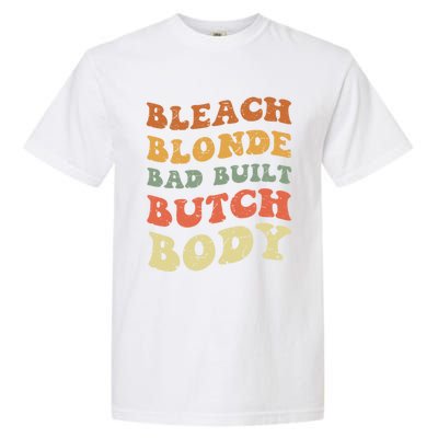 Bleach Blonde Bad Built Butch Body Grunge Retro Funny Gift Garment-Dyed Heavyweight T-Shirt