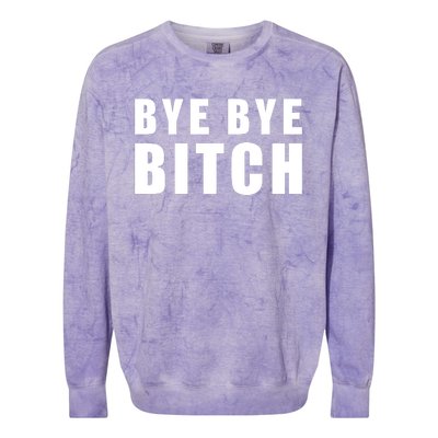 BYE BYE BITCH Funny Wrestling Fan Colorblast Crewneck Sweatshirt