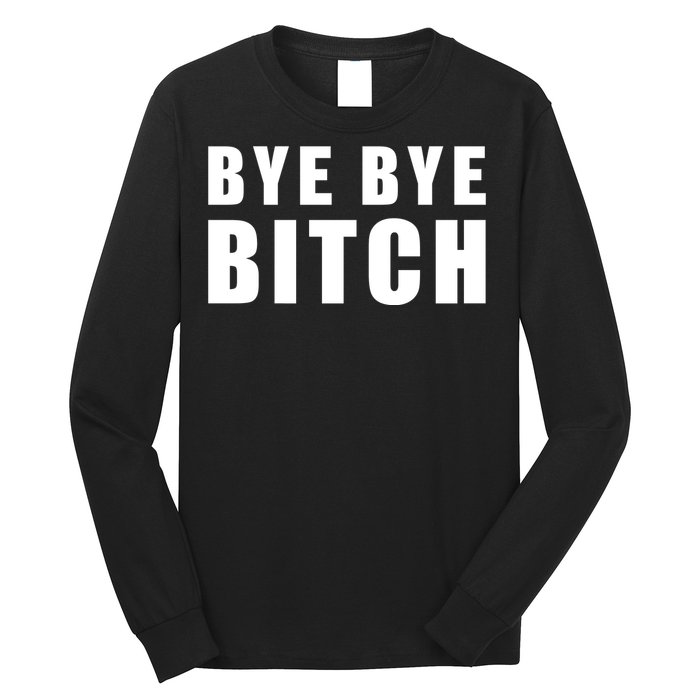 BYE BYE BITCH Funny Wrestling Fan Long Sleeve Shirt