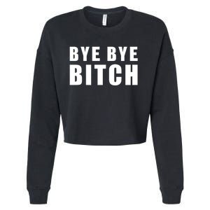 BYE BYE BITCH Funny Wrestling Fan Cropped Pullover Crew