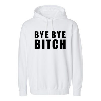 BYE BYE BITCH Funny Wrestling Fan Garment-Dyed Fleece Hoodie