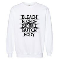 Bleach Blonde Bad Built Butch Body Garment-Dyed Sweatshirt