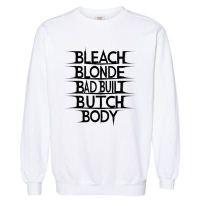 Bleach Blonde Bad Built Butch Body Garment-Dyed Sweatshirt