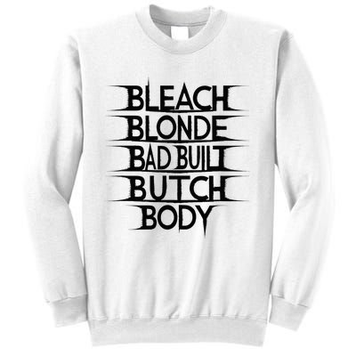 Bleach Blonde Bad Built Butch Body Sweatshirt