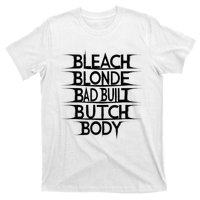 Bleach Blonde Bad Built Butch Body T-Shirt