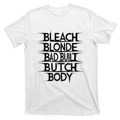 Bleach Blonde Bad Built Butch Body T-Shirt