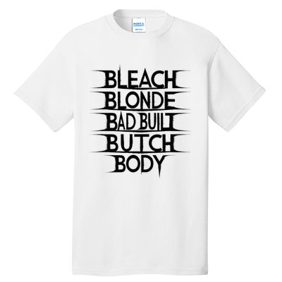 Bleach Blonde Bad Built Butch Body Tall T-Shirt