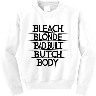 Bleach Blonde Bad Built Butch Body Kids Sweatshirt