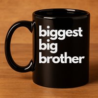 Biggest Big Brother Brother To Be 11oz C Handle Ceramic Mug