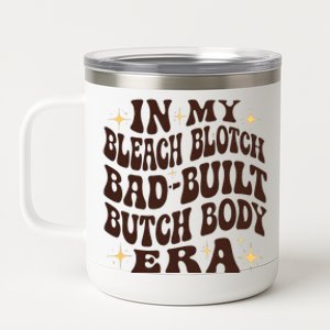 Bleach Blonde Bad Built Butch Body 12 oz Stainless Steel Tumbler Cup